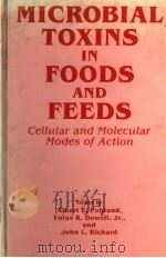 MICROBIAL TOXINS IN FOODS AND FEEDS CELLULAR ADN MOLECULAR MODES OF ACTION PDF电子版封面 0306437163 ALBERT E.POHLAND VULUS R.DOWE