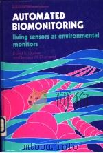 AUTOMATED BIOMONITORING:LIVING SENSORS AS ENVIRONMENTAL MONITORS PDF电子版封面 D.GRUBER AND J.DIAMOND