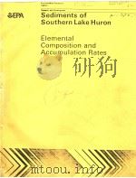 SEDIMENTS OF SOUTHERN LAKE HURON ELEMENTAL COMPOSITION AND ACCUMULATION RATES PDF电子版封面 JOHN A.ROBBINS