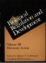 BIOLOGICAL REGULATION AND DEVELOPMENT VOLUME 3B HORMONE ACTION PDF电子版封面 0306414422 ROBERT F.GOLDBERGER AND KEITH