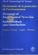 DICTIONNAIRE DE LA PROTECTION DE L‘ENVIRONNEMENT DICTIONARY OF ENVIRONMENTAL PROTECTION FACHWORTERBU PDF电子版封面