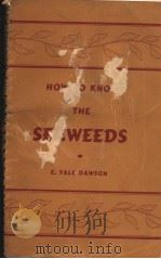 HOW TO KNOW THE SEAWEEDS PDF电子版封面 E.YALE DAWSON