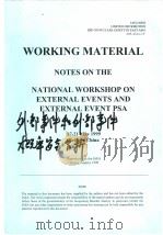 WORKING MATERIAL NOTES ON THE NATIONAL WORKSHOP ON EXTERNAL EVENTS AND EXTERNAL EVENT PSA 1999 PDF电子版封面