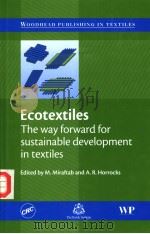 ECOTEXTILES THE WAY FORWARD FOR SUSTAINABLE DEVELOPMENT IN TEXTILES PDF电子版封面 9781420044447 M.MIRAFTAB AND A.R.HORROCKS
