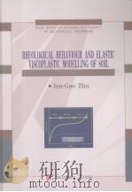 RHEOLOGICAL BEHAVIOUR AND ELASTIC VISCOPLASTIC MODELLING OF SOIL PDF电子版封面 9787030189400 JUN-GAO ZHU