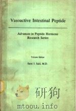 VASOACTIVE INTESTINAL PEPTIDE ADVANCES IN PEPTIDE HORMONE RESEARCH SERIES VOLUME EDITOR PDF电子版封面 0890044430 SAMI I.SAID