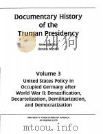 DOCUMENTARY HISTORY OF THE TRUMAN PRESIDENCY VOLUME 3 UNITED STATES POLICY IN OCCUPIED GERMANY AFTER PDF电子版封面 1556555695