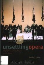 UNSETTLING OPERA PDF电子版封面 9780226475226 DAVID J.LEVIN
