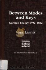 BETWEEN MODES AND KEYS GERMAN THEORY 1592-1802 PDF电子版封面 0918728770 JOEL LESTER