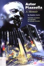 ASTOR PIAZZOLLA:A MEMOIR PDF电子版封面 1574670662 NATALIO GORIN