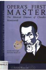 OPERA‘A FIRST MASTER:THE MUSICAL DRAMAS OF CLAUDIO MONTEVERDI PDF电子版封面 1574671103 MARK RINGER