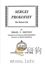 SERGEI PROKOFIEV HIS MUSICAL LIFE 1946 PDF电子版封面