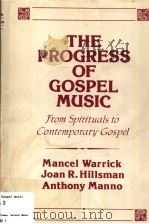 THE PROGRESS OF GOSPEL MUSIC PDF电子版封面 0533021529 MANCEL WARRICK JOAN R.HILLSMA
