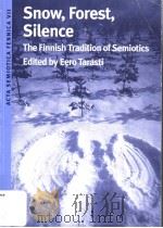 SNOW,FOREST,SILENCE THE FINNISH TRADITION OF SEMIOTICS 1999 PDF电子版封面 0253213207 EERO TARASTI