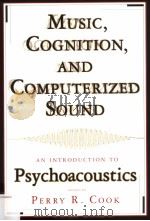 MUSIC COGNITION，AND COMPUTERIZED SOUND：AN INTRODUCTION TO PSYCHOACOUSTICS（ PDF版）