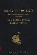 INDEX OF PATENTS PART 2 INDEX TO SUBJECTS OF INVENTION ISSUED FROM THE UNITED STATES PATENT OFFICE 1 1972 PDF电子版封面