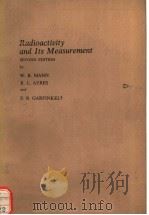 RADIOACTIVITY AND ITS MEASUREMENT PDF电子版封面 W.B.MANN R.L.AYRES AND S.B.GA