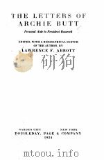 THE LETTERS OF ARCHIE BUTT PERSONAL AIDE TO PRESIDENT ROOSEVELT 1924 PDF电子版封面