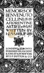 MEMOIRSOF BENVENUTO CELLINI;     PDF电子版封面    J.M.DENT & SONS LTD & IN NEWYO 