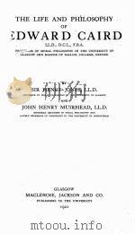 THE LIFE AND PHILOSOPHY EDWARD CAIRD 1921 PDF电子版封面 SIR HENRY JONES,L.D.
