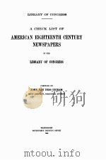 A CHECK LIST OF AMERICAN EIGHTEENTH CENTURY NEWSPAPERS IN THE LIBRARY OF CONGRESS（1912 PDF版）