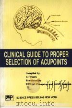 CLINICAL GUIDE TO PROPER SELECTION OF ACUPOINTS 1996 PDF电子版封面 7030054458
