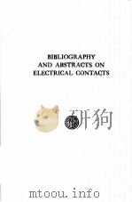 Bibliography and abstracts on electrical contacts -1943 1944 PDF电子版封面