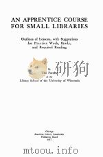 An apprentice course for small libraries 1917 PDF电子版封面
