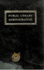 PUBLIC LIBRARY ADMINISTRATION 1928 PDF电子版封面