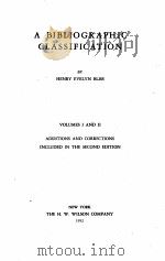 A BIBLIOGRAPHIC CLASSIFICATION VOLUMES ⅠAND Ⅱ ADDITIONS AND CORRECTIONS INCLUDED IN THE SECOND EDITI（1952 PDF版）