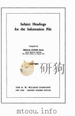 SUBJECT HEADINGS FOR THE INFORMATION FILE     PDF电子版封面     