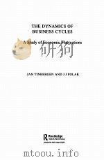 THE DYNAMICS OF BUSINESS CYCLES:A STUDY OF ECONOMIC FLUCTUATIONS PDF电子版封面 0415321379 JAN TINBERGEN AND J J POLAK