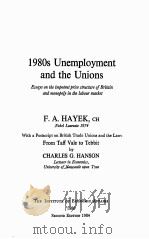 1980S UNEMPLOYMENT AND THE UNIONS 1980 PDF电子版封面 0255361734 F.A.HAYEK