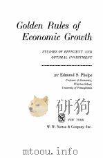 GOLDEN RULES OF ECONOMIC GROWTH:STUDIES OF EFFICIENT AND OPTIMAL INVESTMENT PDF电子版封面 EDMUND S.PHELPS