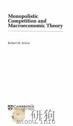 MONOPOLISTIC COMPETITION AND MACROECONOMIC THEORY PDF电子版封面 0521623383 ROBERT M.SOLOW