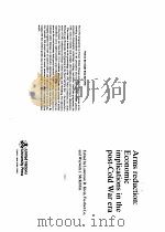ARMS REDUCTION：ECONOMIC IMPLICATIONS IN THE POST-COLD WAR ERA（ PDF版）