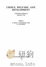 CHOICE,WELFARE,AND DEVELOPMENT:A FESTCHRIFT IN HONOUR OF AMARTYA K.SEN 1995 PDF电子版封面 0198287895 K.BASU,P.PATTANAIK,AND K.SUZUM