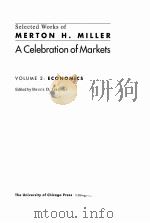 SELECTED WORKS OF MERTON H.MILLER A CELEBRATION OF MARKETS VOLUME 2:ECONOMICS PDF电子版封面 0226527476 BRUCE D.GRUNDY