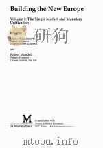 BUILDING THE NEW EUROPE VOLUME 1:THE SINGLE MARKET AND MONETARY UNIFICATION PDF电子版封面 0312089775
