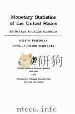 MONETARY STATISTICS OF THE UNITED STATES:ESTIMATES,SOURCES,METHODS 1970 PDF电子版封面 0870142100 MILTON FRIEDMAN,ANNA JACOBSON