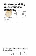 FISCAL RESPONSIBILITY IN CONSTITUTIONAL DEMOCRACY PDF电子版封面 9020707434 JAMES M.BUCHANAN AND RICHARD E