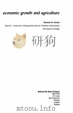 ECONOMIC GROWTH AND AGRICULTURE PDF电子版封面 THEODORE W.SCHULTZ