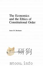 THE ECONOMICS AND THE ETHICS OF CONSTITUTIONAL ORDER PDF电子版封面 0472102222 JAMES M.BUCHANAN