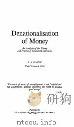 DENATIONALISATION OF MONEY:AN ANALYSIS OF THE THEORY AND PRACTICE OF CONCURRENT CURRENCIES PDF电子版封面 F.A.HAYEK