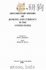 DOCUMENTARY HISTORY OF BANKING AND CURRENCY IN THE UNITED STATES VOLUME 3 1983 PDF电子版封面 0877542090