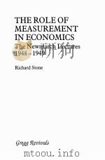 THE ROLE OF MEASUREMENT IN ECONOMICS:THE NEWMARCH LECTURES 1948-1949 PDF电子版封面 0751201863 RICHARD STONE