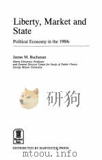 LIBERTY,MARKET AND STATE:POLITICAL ECONOMY IN THE 1980S PDF电子版封面 0745000177 JAMES M.BUCHANAN