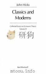 CLASSICS AND MODERNS:COLLECTED ESSAYS ON ECONOMIC THEORY VOLUME 3 PDF电子版封面 0631125388 JOHN HICKS