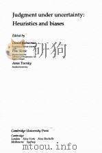 JUDGMENT UNDER UNCERTAINTY:HEURISTICS AND BIASES PDF电子版封面 0521240646 DANIEL KAHNEMAN,PAUL SLOVIC,AM