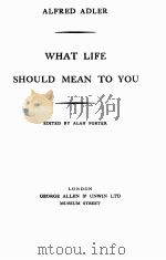 WHAT LIFE SHOULD MEAN TO YOU PDF电子版封面 ALAN PORTER